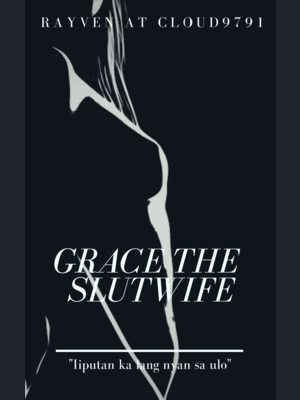 Iiputan Ka Nyan Sa Ulo: Grace The SlutWife - VIII