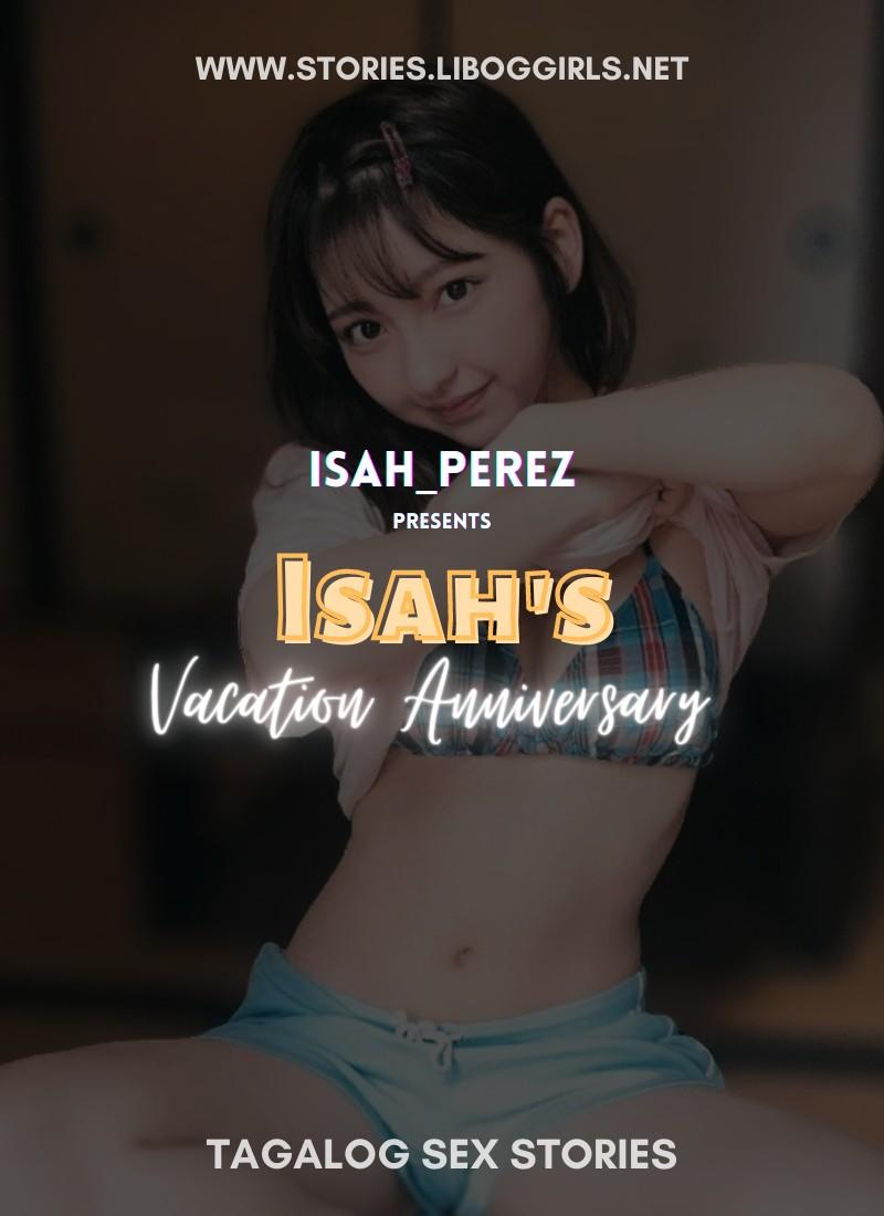 Isah’s Vacation Anniversary (Part 1)