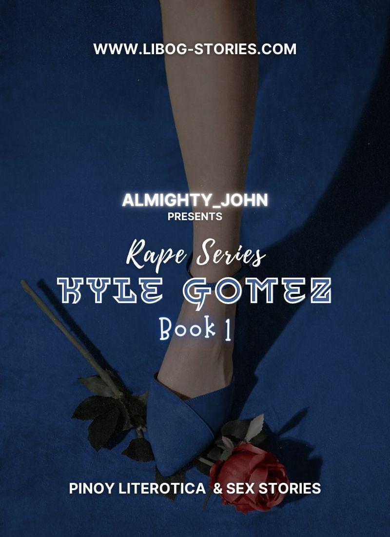 Rape Series: Kyle Gomez (Book 1)
