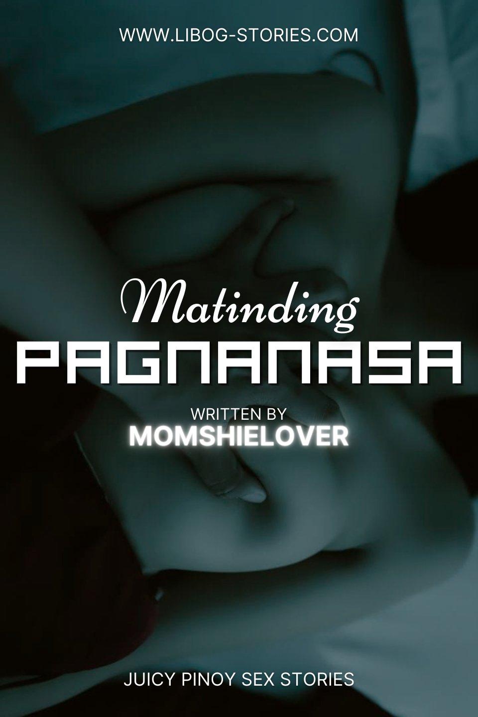 MATINDING PAGNANASA By MomshieLover